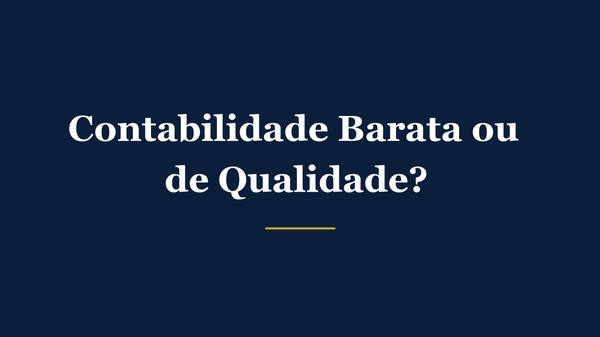 Contabilidade barata ou de qualidade: os riscos ocultos de escolher só pelo preço